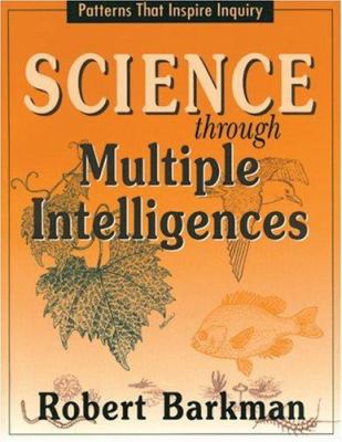 Science Through Multiple Intelligences : Patterns That Inspire Inquiry