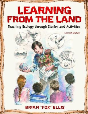 Learning from the Land : Teaching Ecology Through Stories and Activities