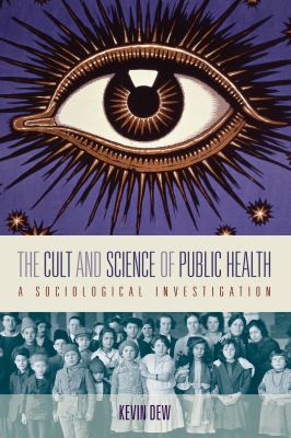 The Cult and Science of Public Health : A Sociological Investigation