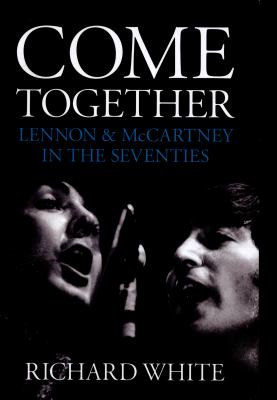 Come Together : Lennon and McCartney's Road to Reunion