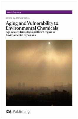 Aging and Vulnerability to Environmental Chemicals : Age-Related Disorders and Their Origins in Environmental Exposures