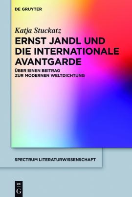 Ernst Jandl und Die Internationale Avantgarde : Ein Beitrag Zur Modernen Weltdichtung