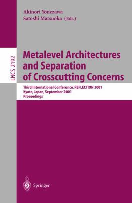 Metalevel Architectures and Separation of Crosscutting : Third International Conference, REFLECTION 2001, Kyoto, Japan, September 25-28, 2001 Proceedings