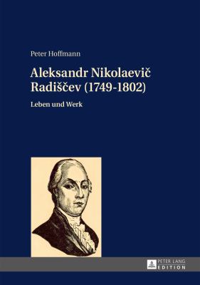 Aleksandr Nikolaevič Radisčev (1749-1802) : Leben und Werk