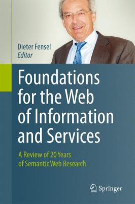 Foundations for the Web of Information and Services : A Review of 20 Years of Semantic Web Research