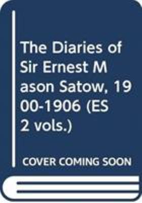 The Diaries of Sir Ernest Mason Satow, 1900-1906 (ES 2 Vols. )