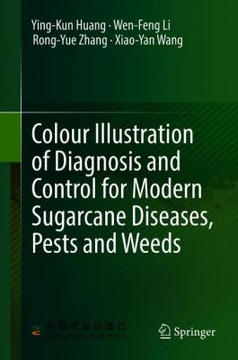 Colour Illustration of Diagnosis and Control for Modern Sugarcane Diseases, Pests and Weeds