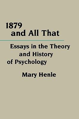 1879 and All That : Essays in the Theory and History of Psychology
