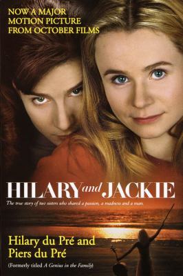 Hilary and Jackie : The True Story of Two Sisters Who Shared a Passion, a Madness and a Man