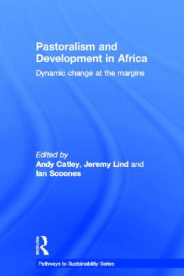 Pastoralism and Development in Africa : Dynamic Change at the Margins