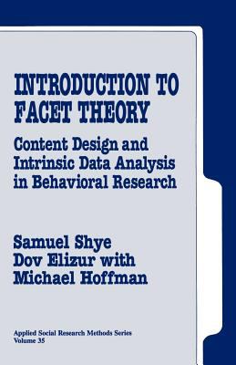 Introduction to Facet Theory : Content Design and Intrinsic Data Analysis in Behavioral Research