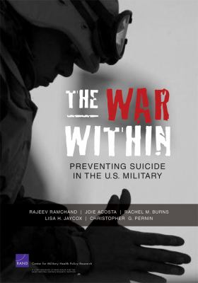 The War Within : Preventing Suicide in the U. S. Military