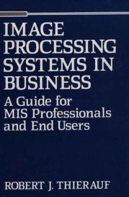 Image Processing Systems in Business : A Guide for MIS Professionals and End Users