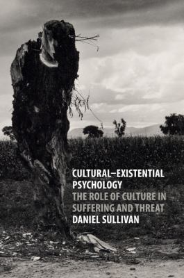 Cultural-Existential Psychology : The Role of Culture in Suffering and Threat