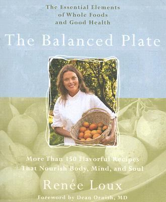 The Balanced Plate : The Essential Elements of Whole Foods and Good Health