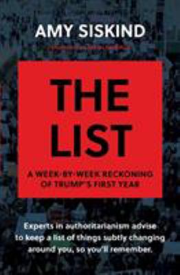 The List : A Week-By-Week Reckoning of Trump's First Year