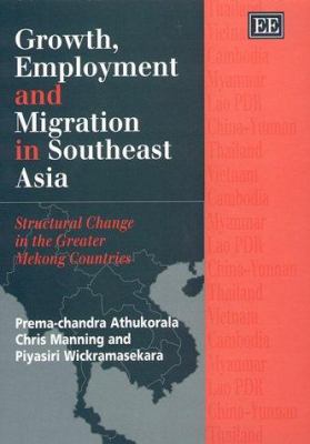 Growth Employment and Migration in Southeast Asia : Structural Change in the Greater Mekong Countries