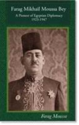 Farag Mikhaïl Moussa Bey : A Pioneer of Egyptian Diplomacy 1923-1947