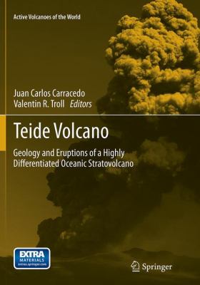 Teide Volcano : Geology and Eruptions of a Highly Differentiated Oceanic Stratovolcano