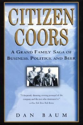 Citizen Coors : A Grand Family Saga of Business, Politics, and Beer