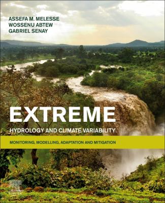 Extreme Hydrology and Climate Variability : Monitoring, Modelling, Adaptation and Mitigation
