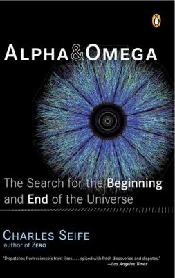 Alpha and Omega : The Search for the Beginning and End of the Universe