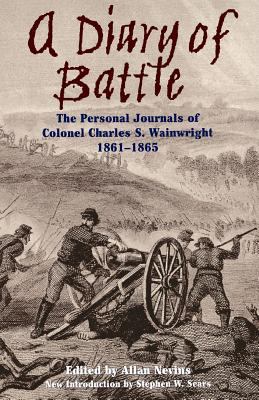 A Diary of Battle : The Personal Journals of Colonel Charles S. Wainwright, 1861-1865