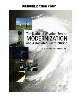 The National Weather Service Modernization and Associated Restructuring : A Retrospective Assessment