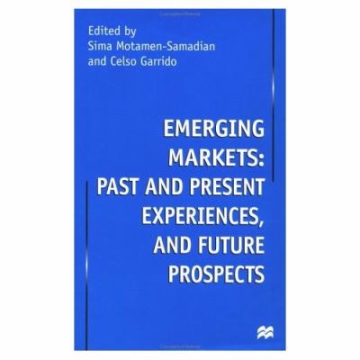 Emerging Markets, Past and Present Experiences and Future Prospects