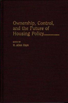 Ownership, Control, and the Future of Housing Policy