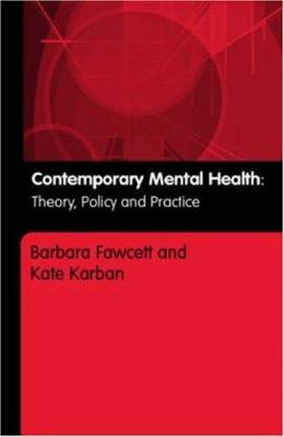 Contemporary Mental Health : Theory, Policy and Practice