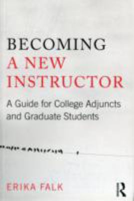 Becoming a New Instructor : A Guide for College Adjuncts and Graduate Students