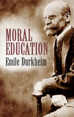 Moral Education : A Study in the Theory and Application of the Sociology of Education