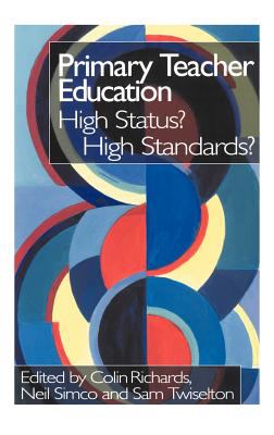 Primary Teacher Education : High Status? High Standards?