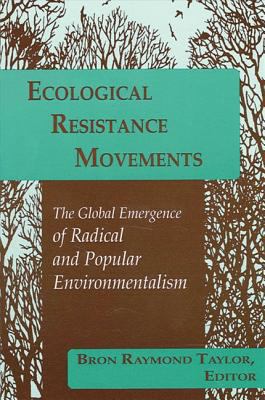 Ecological Resistance Movements : The Global Emergence of Radical and Popular Environmentalism