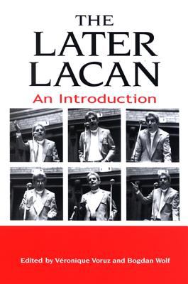 The Later Lacan : An Introduction