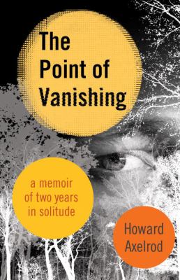 The Point of Vanishing : A Memoir of Two Years in Solitude