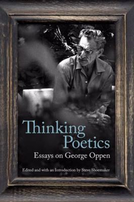 Thinking Poetics : Essays on George Oppen