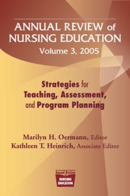Annual Review of Nursing Education Vol. 3 : Strategies for Teaching, Assessment, and Program Planning