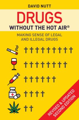 Drugs Without the Hot Air : Minimising the Harms of Legal and Illegal Drugs