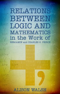 Relations Between Logic and Mathematics in the Work of Benjamin and Charles S. Peirce