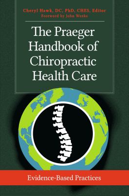 The Praeger Handbook of Chiropractic Health Care : Evidence-Based Practices