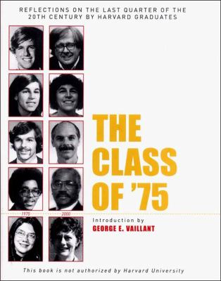 The Class of '75 : Reflections on the Last Quarter of the 20th Century by Harvard Graduates