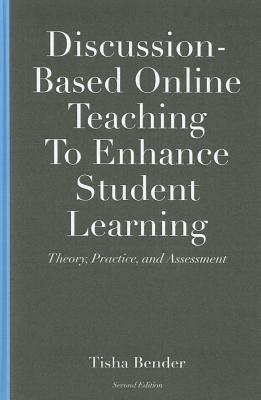Discussion-Based Online Teaching to Enhance Student Learning : Theory, Practice and Assessment