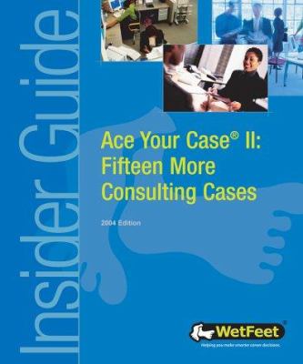 Ace Your Case II : Fifteen More Consulting Cases