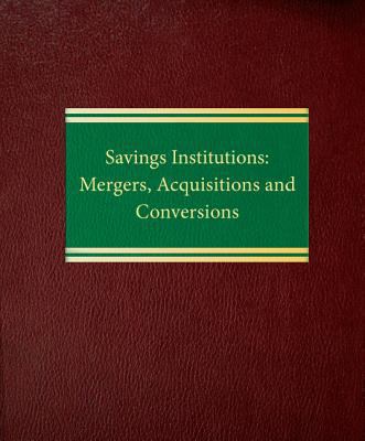 Savings Institutions : Mergers, Acquisitions and Conversions