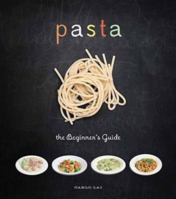 Pasta : The Beginner's Guide