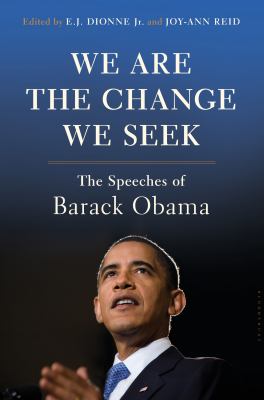 We Are the Change We Seek : The Speeches of Barack Obama