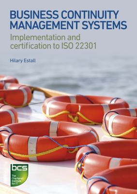 Business Continuity Management Systems : Implementation and Certification to ISO 22301