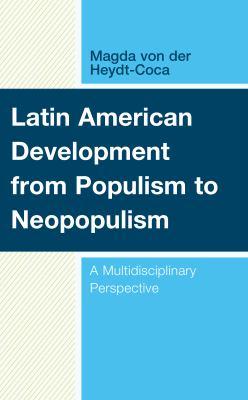 Latin American Development from Populism to Neopopulism : A Multidisciplinary Perspective